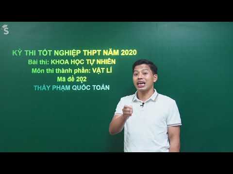 CHỮA ĐỀ THI TỐT NGHIỆP THPT MÔN VẬT LÍ NĂM 2020 - Thầy Phạm Quốc Toản