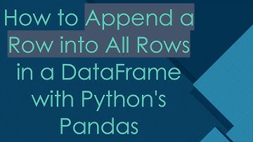 How to Append a Row into All Rows in a DataFrame with Python