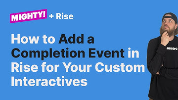 How to Add a Completion Event in Rise for Your Custom Interactives