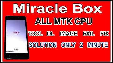 ALL MTK CPU tool dl image fail in Miracle Box Solution Fix