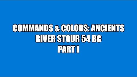 C&C:Ancients: River Stour 54 BC (PART 1 OF 3)
