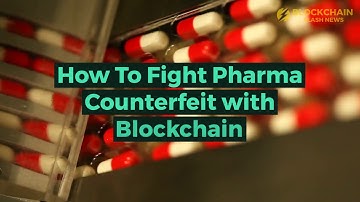 How To Fight Counterfeiting in The Healthcare Industry with Blockchain