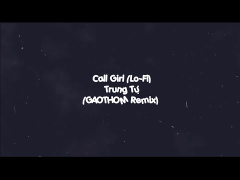 Trung Tự - Call Girl ( Lofi Ver ) - GAOTHOM REMIX