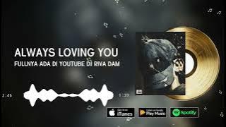 DJ ALWAYS LOVING YOU -DJ RIVA DAM X ULAR PERADABAN