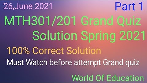 MTH301/201 Grand quiz solution 2021| MTH301/201 grand quiz solution with 100% Correct solution