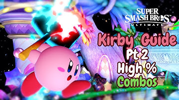 Ultimate KIRBY Guide Pt 2 | High % Combos and Kill Confirms