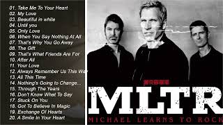 Michael Learns To Rock Greatest Hits Full Album 🎵 Best Of Michael Learns To Rock 🎵 MLTR Love Songs