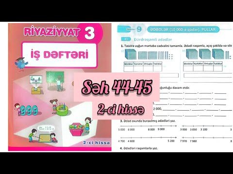 3-cü sinif Riyaziyyat iş dəftəri səh 44,45. 2-ci hissə. Dördrəqəmli ədədlər