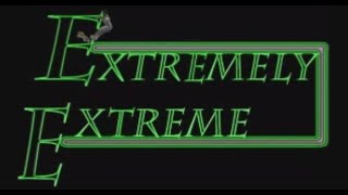 Extremely Extreme [P2]
