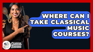 Where Can I Take Classical Music Courses? - Classical Serenade