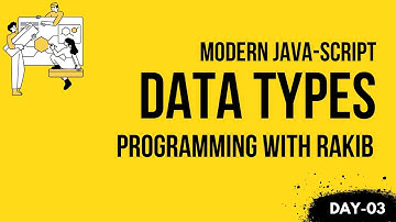 Day 3 | JavaScript Data Types Explained | Modern JavaScript Essential | Programming With Rakib