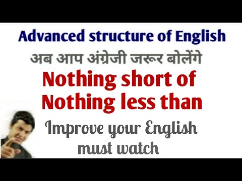 Advance english speaking topic nothing short of & nothing less than | How to speak Fluent English.