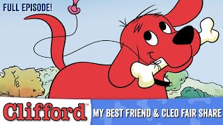 Clifford 🐾🐕  - My Best Friend | Cleo Fair Share (Full Episodes - Classic Series)