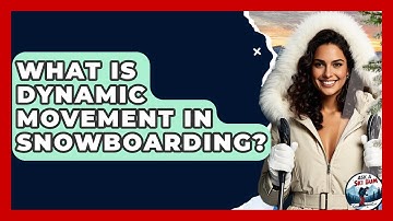 What Is Dynamic Movement In Snowboarding? - Ask A Ski Bum