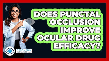 Does Punctal Occlusion Improve Ocular Drug Efficacy?