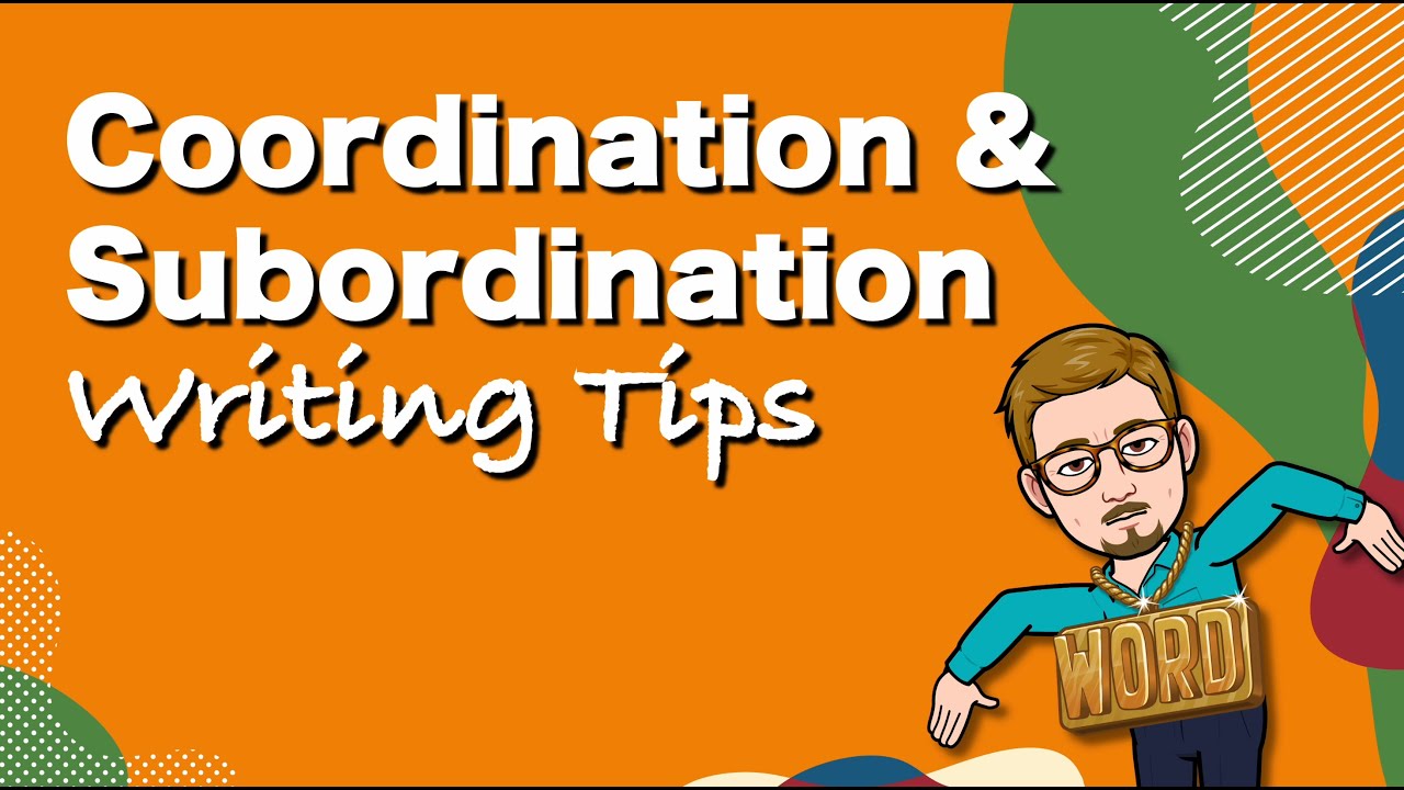 Coordination And Subordination Writing Tips YouTube Coordination And Subordination Writing Tips YouTube