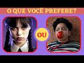 O QUE VOCÊ PREFERE EDIÇÃO WANDINHA | jogo das escolhas quiz