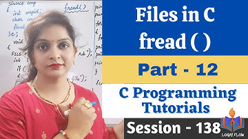 C-138-Files in C|Part-12|fread( )|#fread#filesinc|#fileoperations|#filemodes|#logicflow