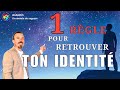 1 règle pour retrouver ton identité