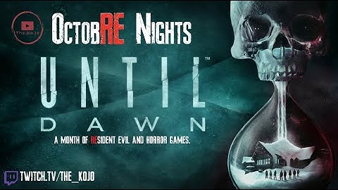 OctobRE Nights! - Night 4 - UNTIL DAWN (PC - 2024) - Part I