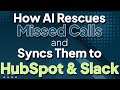 How AI Rescues Missed Calls and Syncs Them to HubSpot and Slack