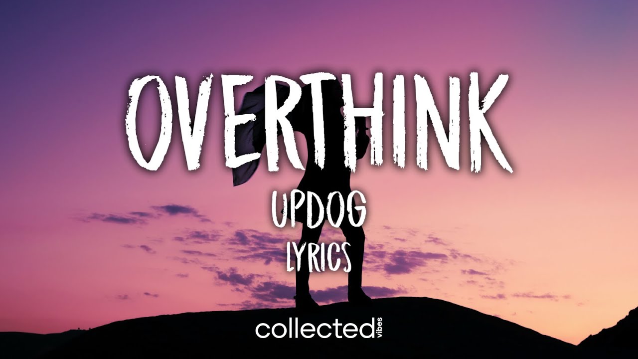 Tonton updog - overthink (Lyrics) di YouTube Tonton updog - overthink (Lyrics) di YouTube