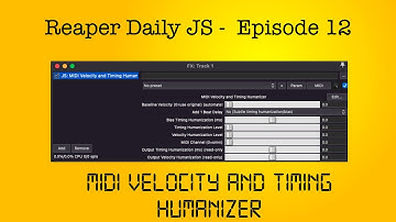 Reaper Daily JS: Ep 12 - Midi Velocity and Timing Humanizer