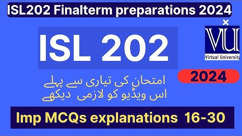 ISL202 Final term preparation 2025 | 200 imp MCQs with explanations | Lecrure 16 to 30 | VU Nexus