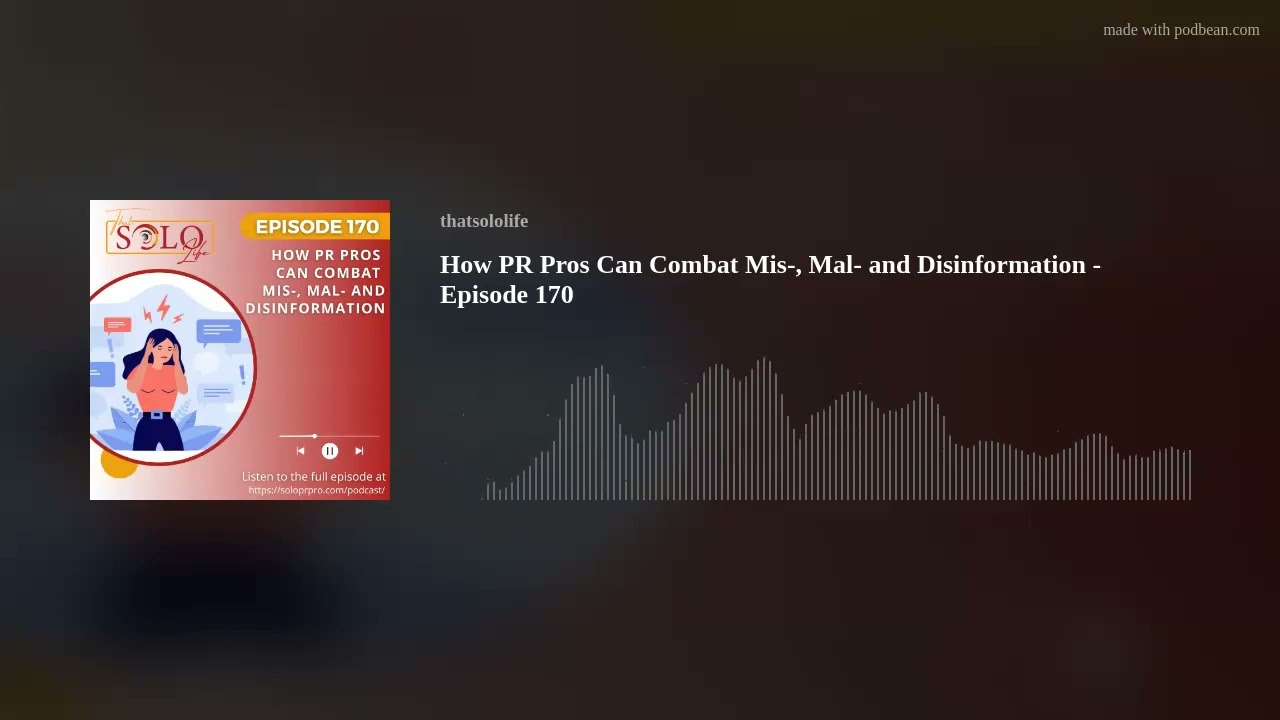 How PR Pros Can Combat Mis-, Mal- and Disinformation - Episode 170 How PR Pros Can Combat Mis-, Mal- and Disinformation - Episode 170
