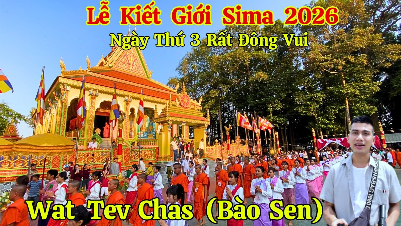 Lễ Kiết Giới Sima Chùa Tev Chas (Bào Sen) Ngày Thứ 3 Rất Đông Vui 2026 | Long La Cà