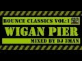 Wigan pier bounce classics vol 1 mixed by dj 3man
