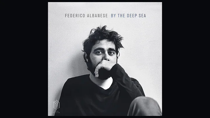 Federico Albanese - By The Deep Sea (Official Audio)