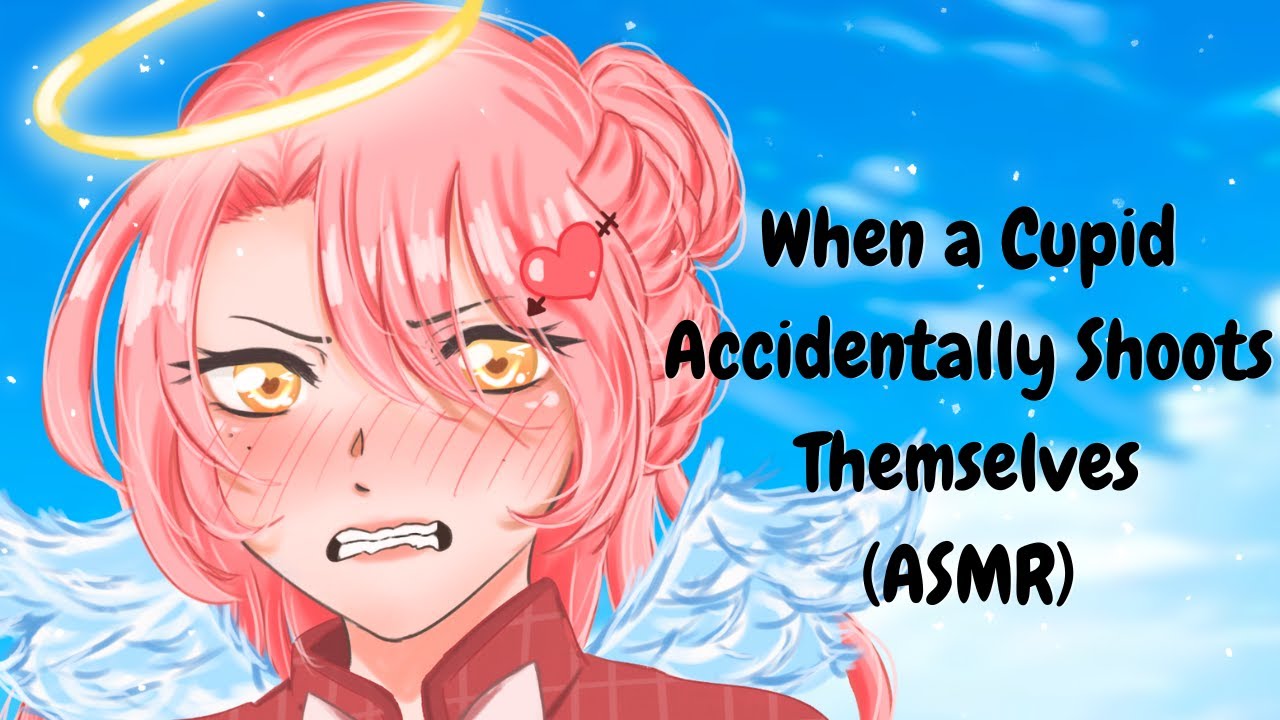【ASMR】When a Cupid Accidently Shoots Themselves