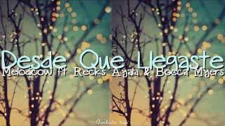 Desde que Llegaste   Melodicow ft Recks Ayala &amp; Bocca Myers chords