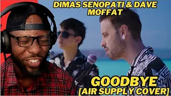 AIR SUPPLY - GOODBYE | DIMAS SENOPATI & DAVE MOFFATT COVER | EMOTIONAL DUET! AIR SUPPLY - GOODBYE | DIMAS SENOPATI & DAVE MOFFATT COVER | EMOTIONAL DUET!