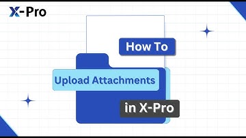 How to Upload attachments in X-Pro