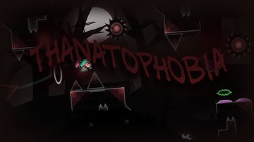 [NEW HARDEST] Thanatophobia 100% (Insane Demon) By ARtu and more | Geometry Dash