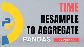 #88 Pandas (Part 65): Time: Resample to aggregate | Tutorial