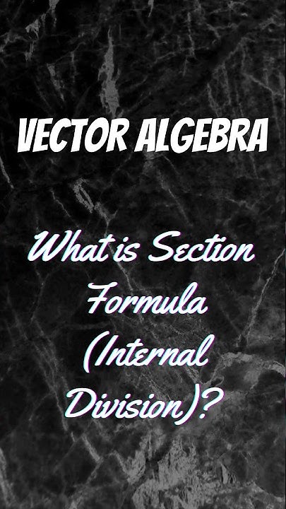 What Is Section Formula Internal Division class12 vectoralgebra what-is-section-formula-for-internal-division-of-class-10-ch-7
