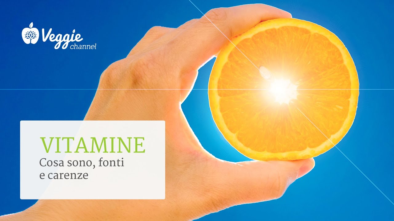 Vitamine: cosa sono, fonti e carenze - Veggie Channel