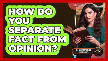 How Do You Separate Fact From Opinion?