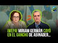 Abinader enga y utiliz a miriam german as no