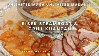 Sisek Steamboat & Grill Kuantan | Unlimited Masa! & Makanan Free Flow! 