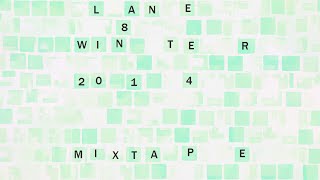 Lane 8 - Winter 2014 Mixtape