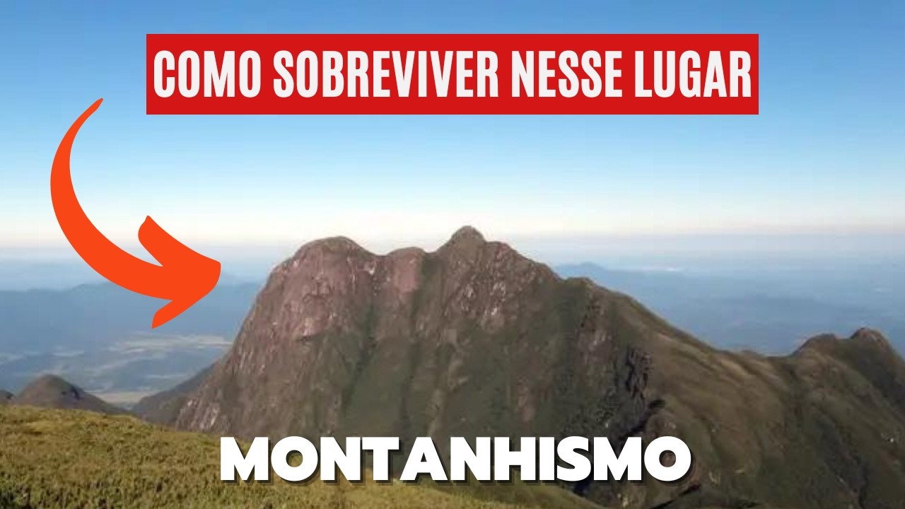 TUDO que VOCÊ PRECISA SABER ANTES de SUBIR o PICO PARANÁ | Montanhismo