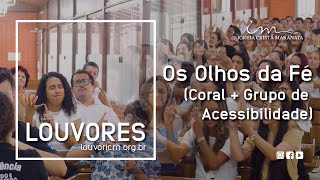 LOUVOR - Os Olhos da Fé - Vídeo Coral e Grupo de Acessibilidade - Igreja Cristã Maranata