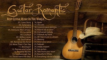 TOP 30 INSTRUMENTAL MUSIC ROMANTIC -  Soft Relaxing Romantic Guitar Music , Guitar Acoustic