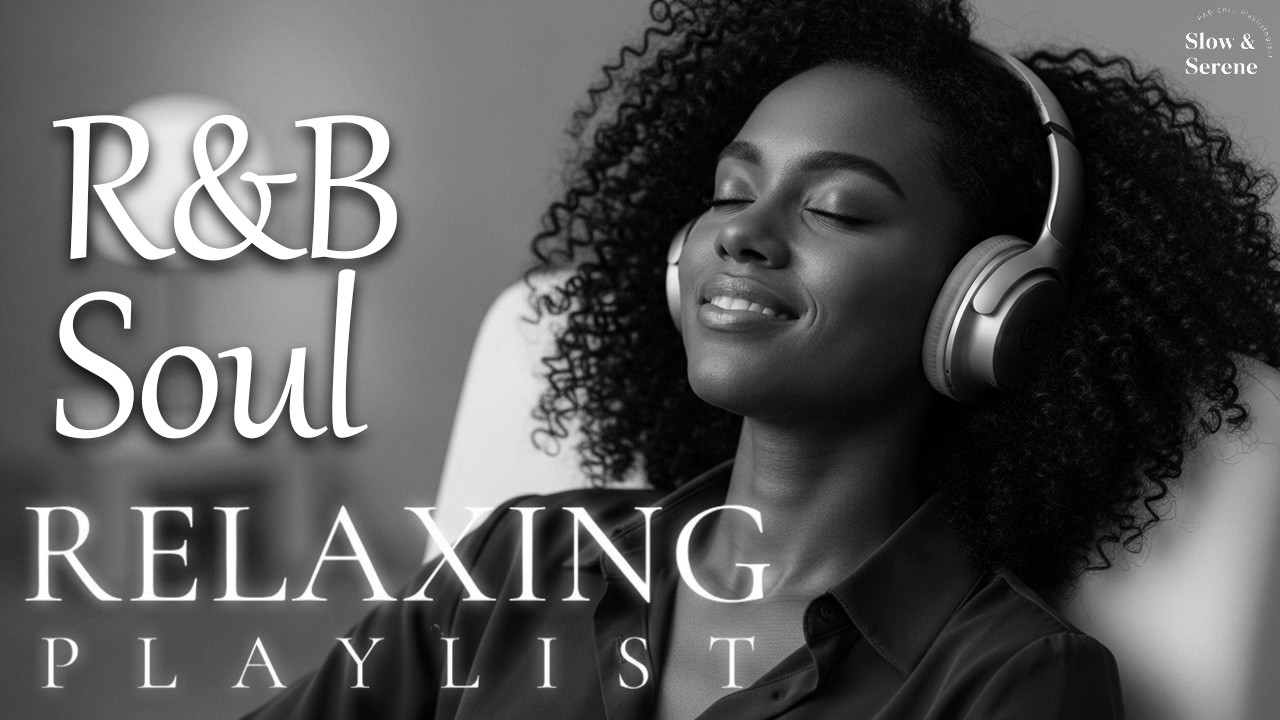 【R&B Soul】Serenity Chill Playlist – Soulful Vocals & Calm Grooves