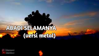 ABADI SELAMANYA VERSI METAL