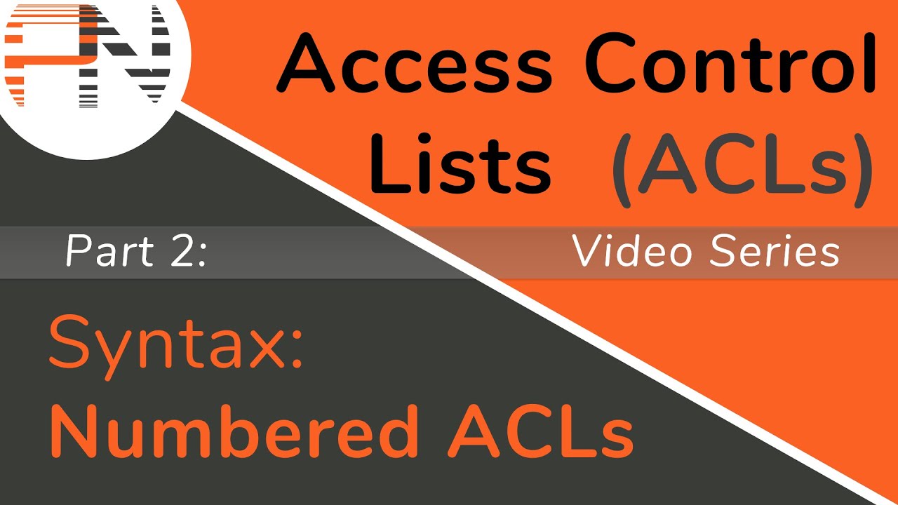 Numbered ACL Syntax Access Control Lists (ACLs) Part 2 of 8 YouTube